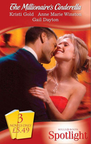 The Millionaire&#39;s Cinderella: Renegade Millionaire / Billionaire Bachelors: Gray / Her Convenient Millionaire (Mills &amp; Boon Spotlight): First edition