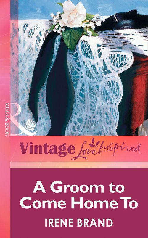 A Groom to Come Home To (Mills &amp; Boon Vintage Love Inspired): First edition