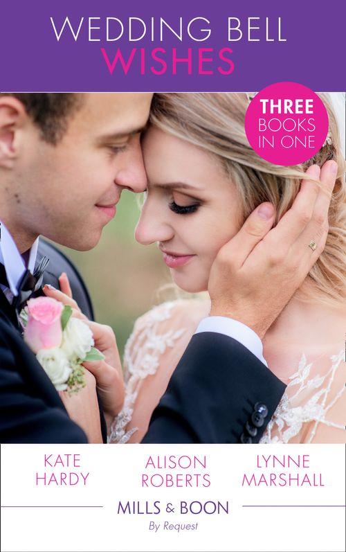 Wedding Bell Wishes: It Started at a Wedding... / The Wedding Planner and the CEO / Her Perfect Proposal (Mills &amp; Boon By Request)