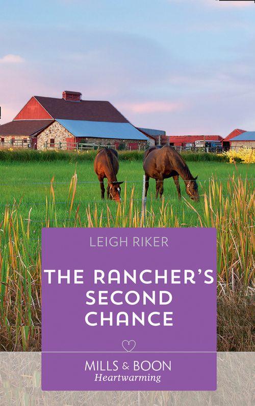 Kansas Cowboys - The Rancher&#39;s Second Chance (Mills &amp; Boon Heartwarming) (Kansas Cowboys, Book 5)