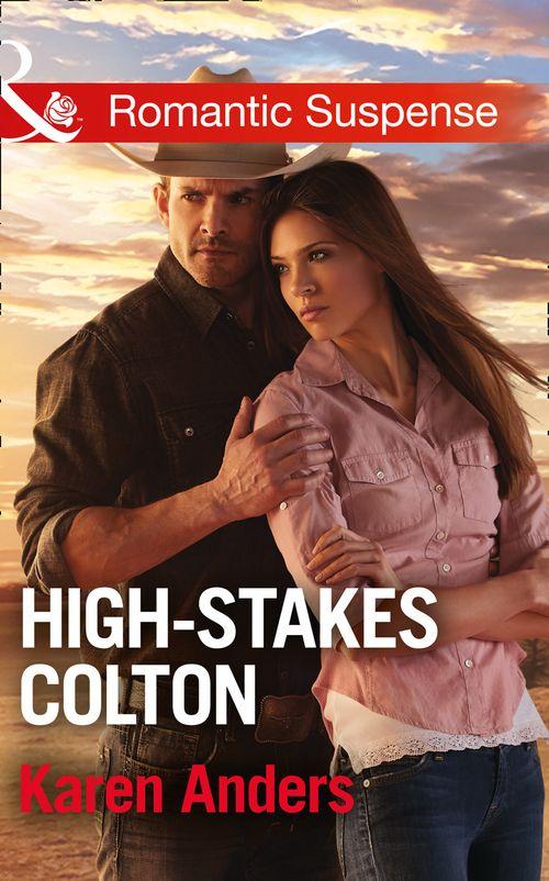 The Coltons of Texas - High-Stakes Colton (Mills &amp; Boon Romantic Suspense) (The Coltons of Texas, Book 9)