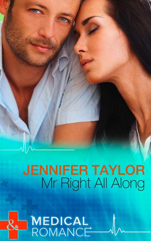 Mr. Right All Along (Mills &amp; Boon Medical): First edition