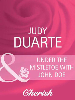 Brighton Valley Medical Center - Under the Mistletoe with John Doe (Mills &amp; Boon Cherish) (Brighton Valley Medical Center, Book 3): First edition
