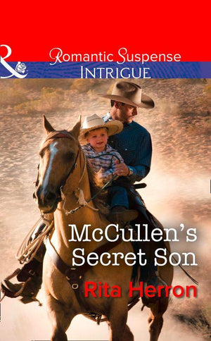 The Heroes of Horseshoe Creek - McCullen&#39;s Secret Son (Mills &amp; Boon Intrigue) (The Heroes of Horseshoe Creek, Book 2): First edition