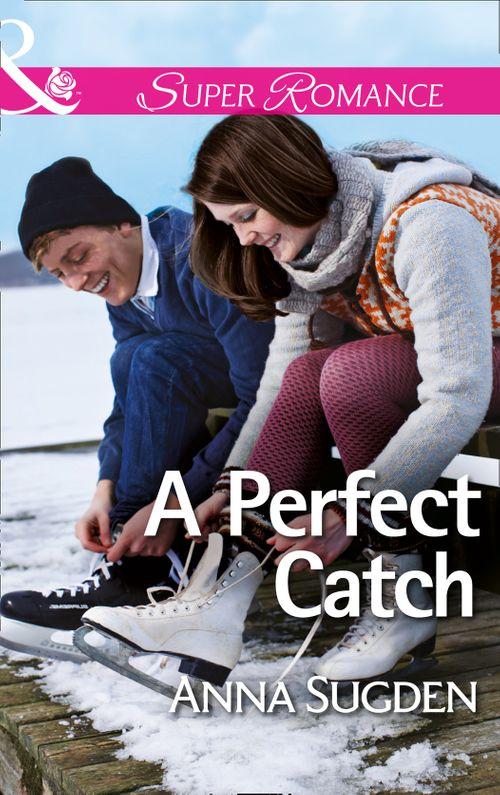 A Perfect Catch (Mills &amp; Boon Superromance): First edition