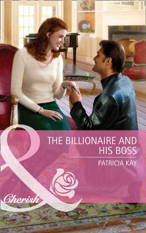 The Billionaire and His Boss (Mills &amp; Boon Cherish): First edition