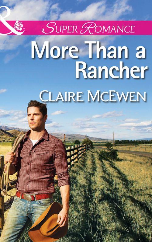 More Than a Rancher (Mills &amp; Boon Superromance): First edition