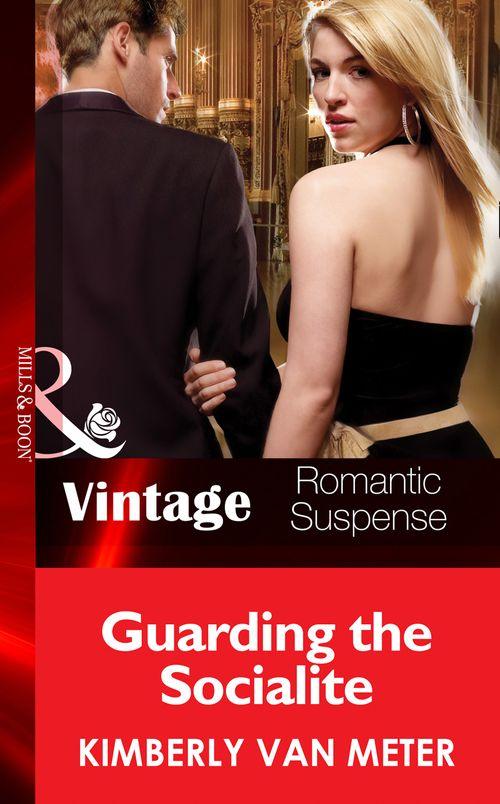 Guarding the Socialite (Mills &amp; Boon Vintage Romantic Suspense): First edition