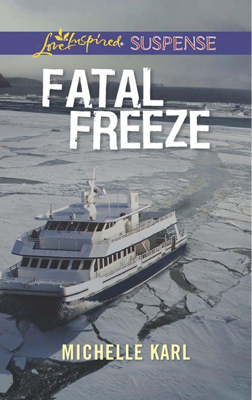 Fatal Freeze (Mills &amp; Boon Love Inspired Suspense)