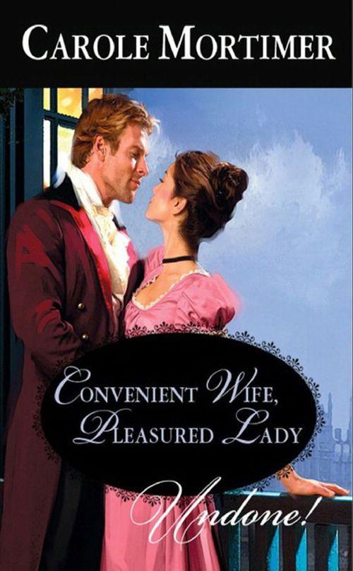Convenient Wife, Pleasured Lady (Mills &amp; Boon Historical Undone): First edition