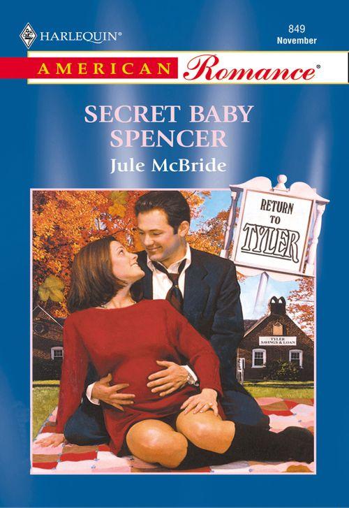 Secret Baby Spencer (Mills &amp; Boon American Romance): First edition