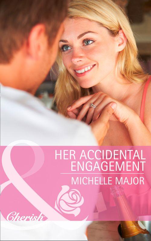 Her Accidental Engagement (Mills &amp; Boon Cherish): First edition