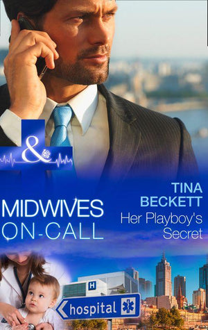 Midwives On-Call - Her Playboy&#39;s Secret (Mills &amp; Boon Medical) (Midwives On-Call, Book 8): First edition