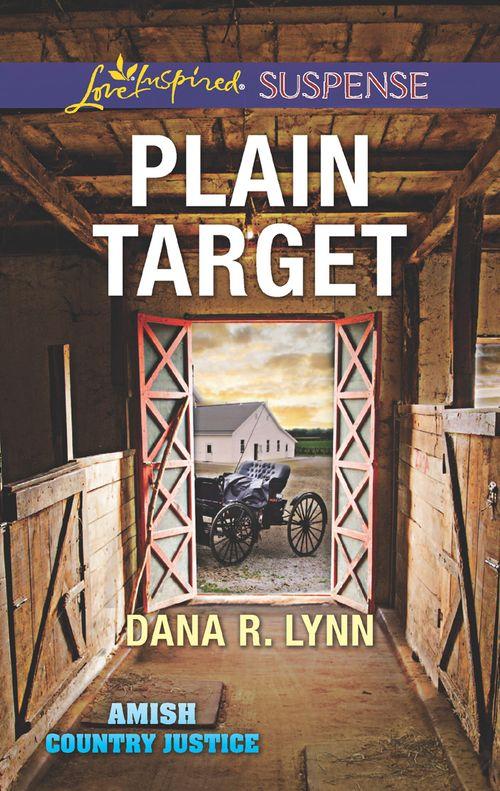 Plain Target (Mills & Boon Love Inspired Suspense) (Amish Country Justice, Book 1) (9781474066990)