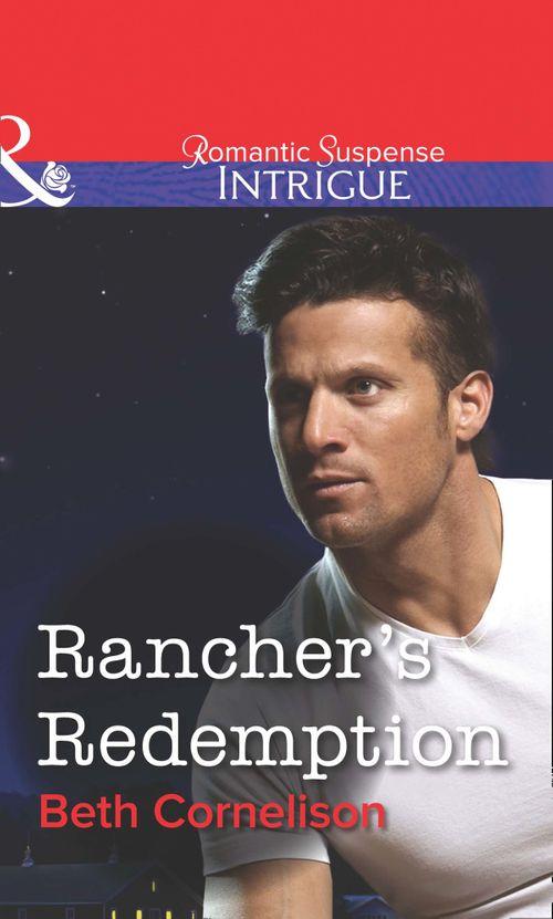 Rancher&#39;s Redemption (Mills &amp; Boon Intrigue): First edition