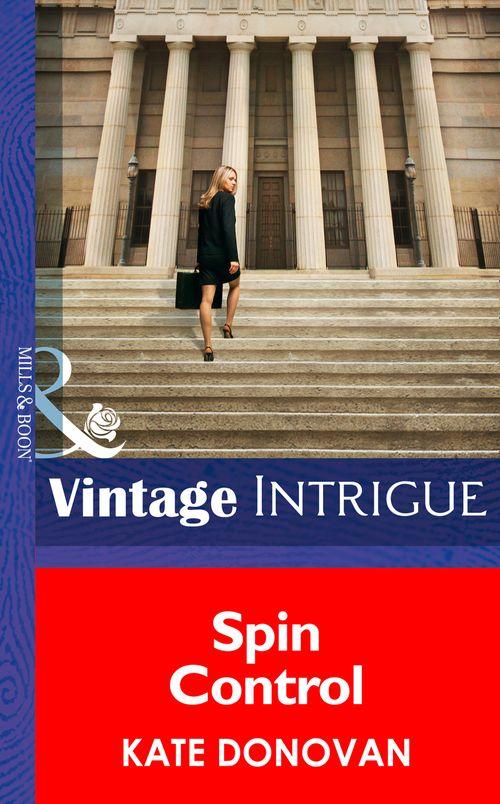 Spin Control (Mills & Boon Intrigue) (Bombshell, Book 56): First edition (9781472032744)