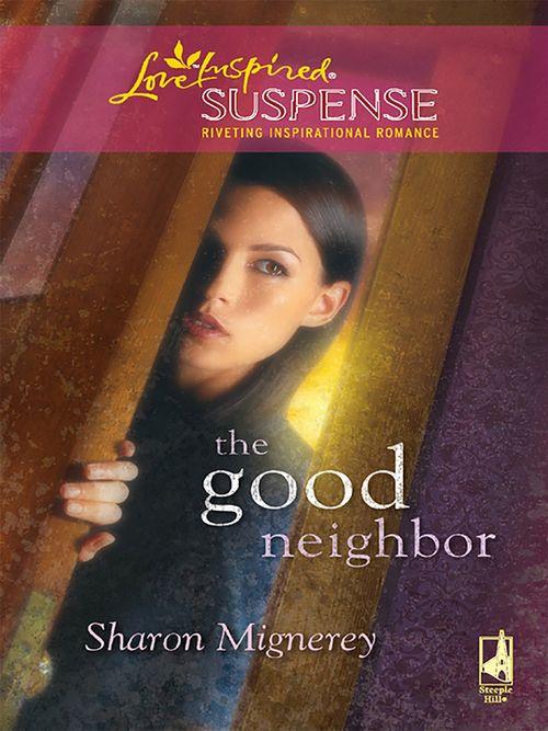 The Good Neighbor (Mills &amp; Boon Love Inspired): First edition