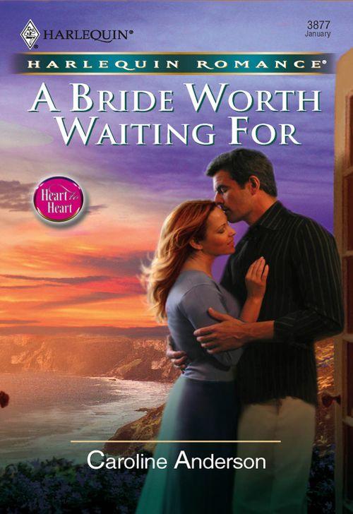A Bride Worth Waiting For (Mills &amp; Boon Cherish): First edition