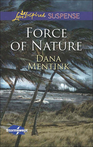 Stormswept - Force of Nature (Mills &amp; Boon Love Inspired Suspense) (Stormswept, Book 2): First edition