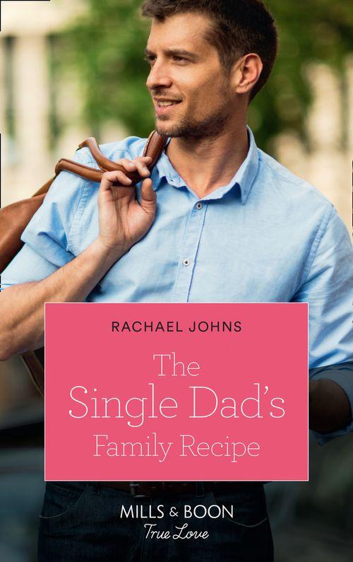 The McKinnels of Jewell Rock - The Single Dad&#39;s Family Recipe (Mills &amp; Boon True Love) (The McKinnels of Jewell Rock, Book 3)