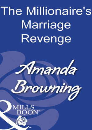 The Millionaire&#39;s Marriage Revenge (Mills &amp; Boon Modern): First edition