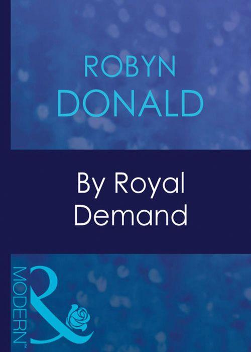 The Royal House of Illyria - By Royal Demand (Mills &amp; Boon Modern) (The Royal House of Illyria, Book 1): First edition