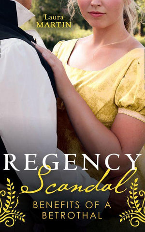 Regency Scandal: Benefits Of A Betrothal: An Earl to Save Her Reputation / A Ring for the Pregnant Debutante (9780263300451)