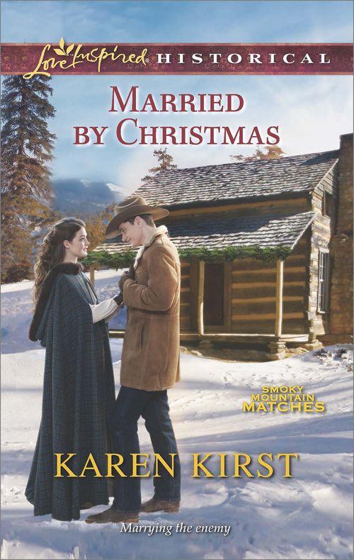 Smoky Mountain Matches - Married by Christmas (Mills &amp; Boon Love Inspired Historical) (Smoky Mountain Matches, Book 5): First edition