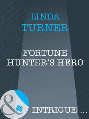 Broken Arrow Ranch - Fortune Hunter&#39;s Hero (Mills &amp; Boon Intrigue) (Broken Arrow Ranch, Book 1): First edition