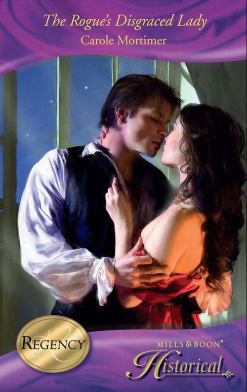 The Rogue's Disgraced Lady (Mills & Boon Historical) (The Notorious St Claires, Book 3): First edition (9781408916117)