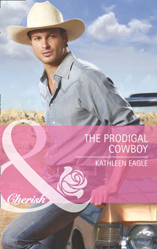 The Prodigal Cowboy (Mills &amp; Boon Cherish): First edition