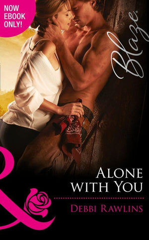 Made in Montana - Alone With You (Mills &amp; Boon Blaze) (Made in Montana, Book 7): First edition