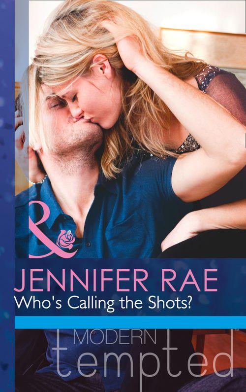 Who&#39;s Calling The Shots? (Mills &amp; Boon Modern Tempted): First edition