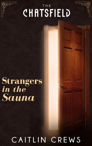 A Chatsfield Short Story - Strangers in the Sauna (A Chatsfield Short Story, Book 6): First edition