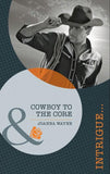 Cowboy to the Core (Mills & Boon Intrigue) (Special Ops Texas, Book 2): First edition (9781408917510)