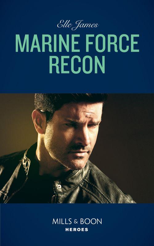 Declan&#39;s Defenders - Marine Force Recon (Mills &amp; Boon Heroes) (Declan&#39;s Defenders, Book 1)
