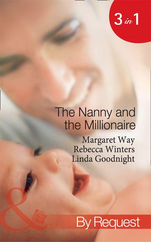 The Nanny and the Millionaire: Promoted: Nanny to Wife / The Italian Tycoon and the Nanny / The Millionaire&#39;s Nanny Arrangement (Mills &amp; Boon By Request): First edition