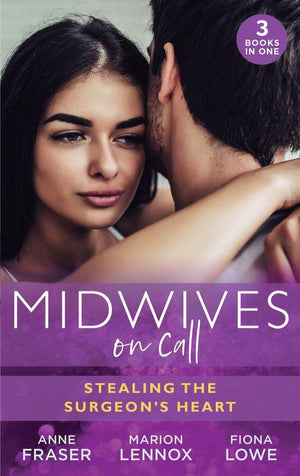 Midwives On Call: Stealing The Surgeon&#39;s Heart: Spanish Doctor, Pregnant Midwife (Brides of Penhally Bay) / The Surgeon&#39;s Doorstep Baby / Unlocking Her Surgeon&#39;s Heart