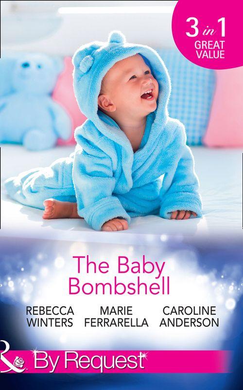 The Baby Bombshell: The Billionaire&#39;s Baby Swap / Dating for Two / The Valtieri Baby (Mills &amp; Boon By Request)