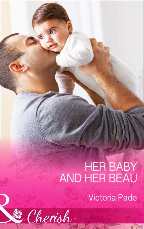 The Camdens of Colorado - Her Baby and Her Beau (Mills &amp; Boon Cherish) (The Camdens of Colorado, Book 6): First edition