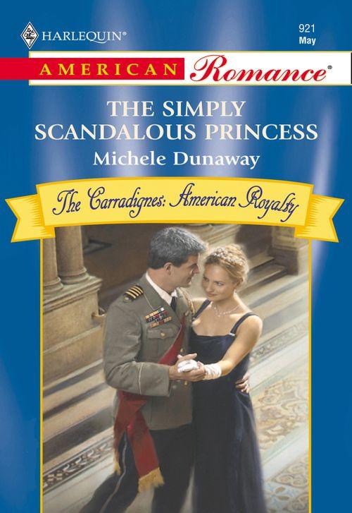 The Simply Scandalous Princess (Mills &amp; Boon American Romance): First edition