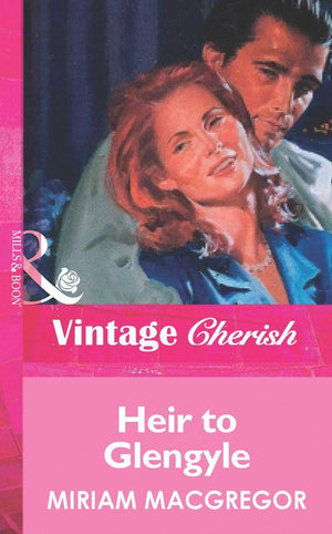 Heir To Glengyle (Mills &amp; Boon Vintage Cherish): First edition