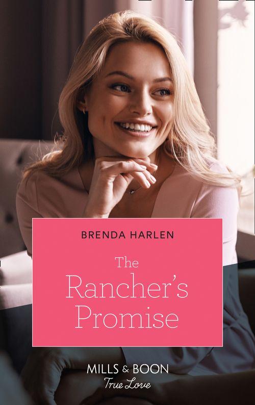 Match Made in Haven - The Rancher&#39;s Promise (Mills &amp; Boon True Love) (Match Made in Haven, Book 10)