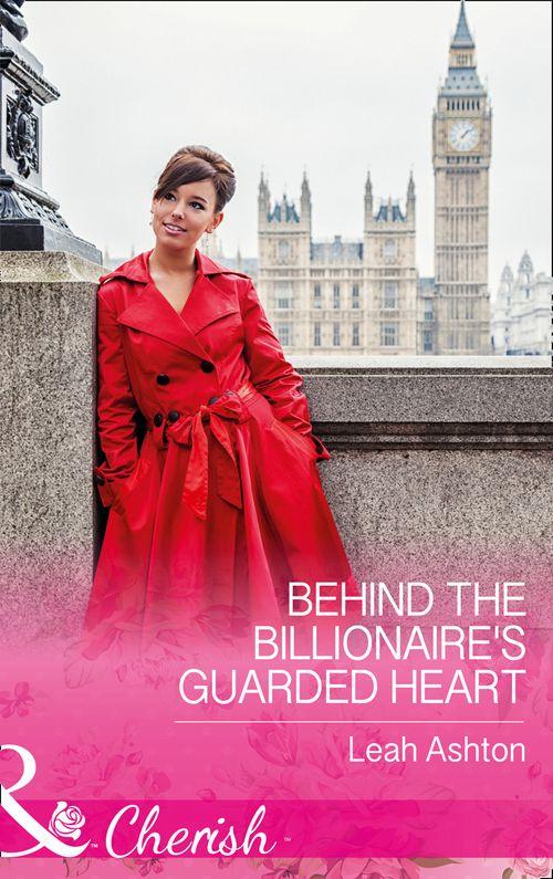 Behind The Billionaire&#39;s Guarded Heart (Mills &amp; Boon Cherish)