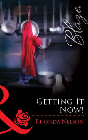 Getting It Now! (Mills &amp; Boon Blaze): First edition