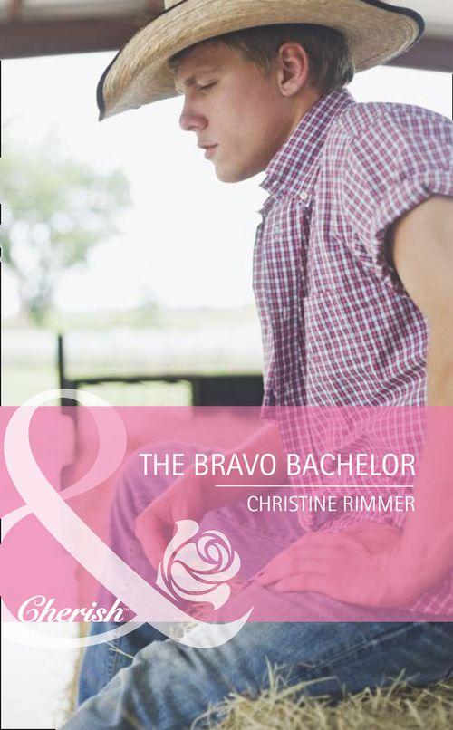 The Bravo Bachelor (Mills & Boon Cherish) (Bravo Family Ties, Book 12): First edition (9781408920374)