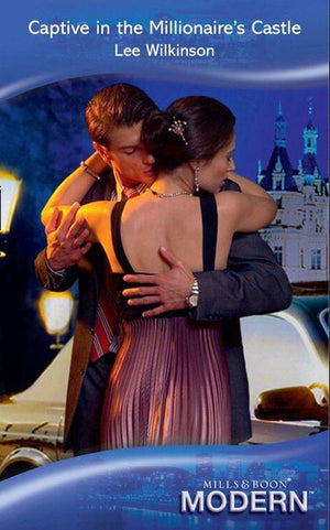 Captive In The Millionaire&#39;s Castle (Mills &amp; Boon Modern): First edition