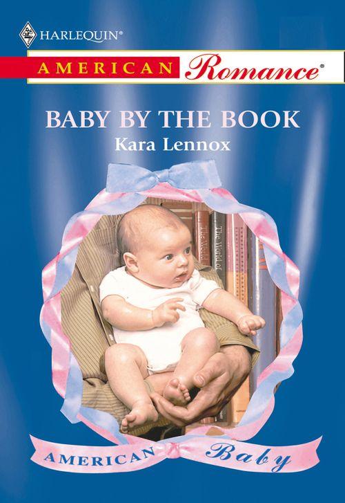 Baby By The Book (Mills &amp; Boon American Romance): First edition