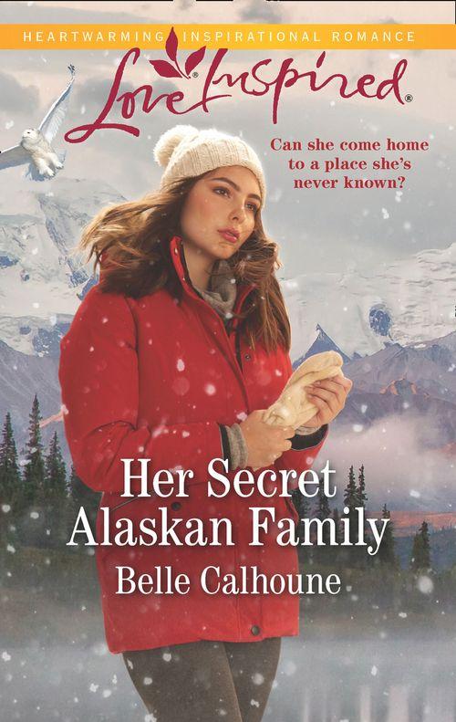 Home to Owl Creek - Her Secret Alaskan Family (Mills &amp; Boon Love Inspired) (Home to Owl Creek, Book 1)