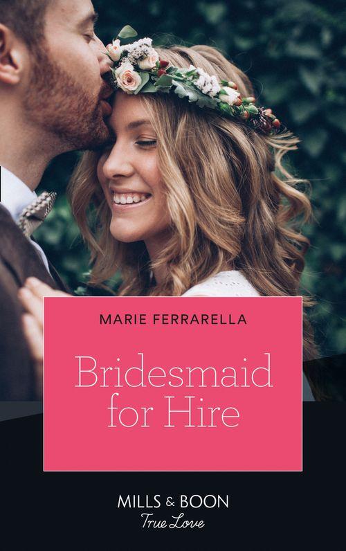 Matchmaking Mamas - Bridesmaid For Hire (Mills &amp; Boon True Love) (Matchmaking Mamas, Book 27)